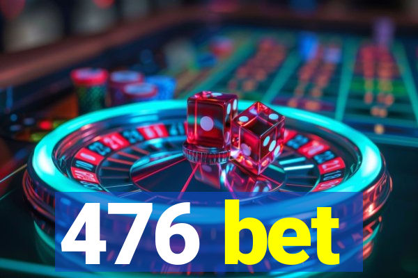 476 bet